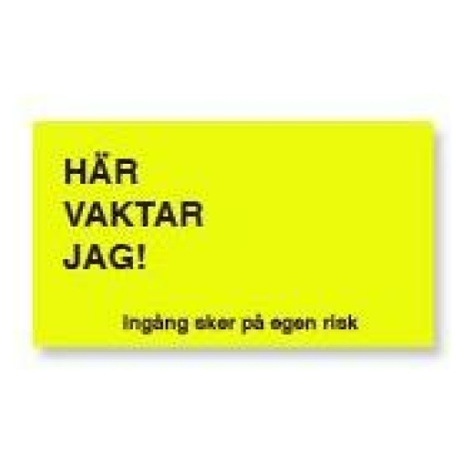 Skylt Här Vaktar Jag